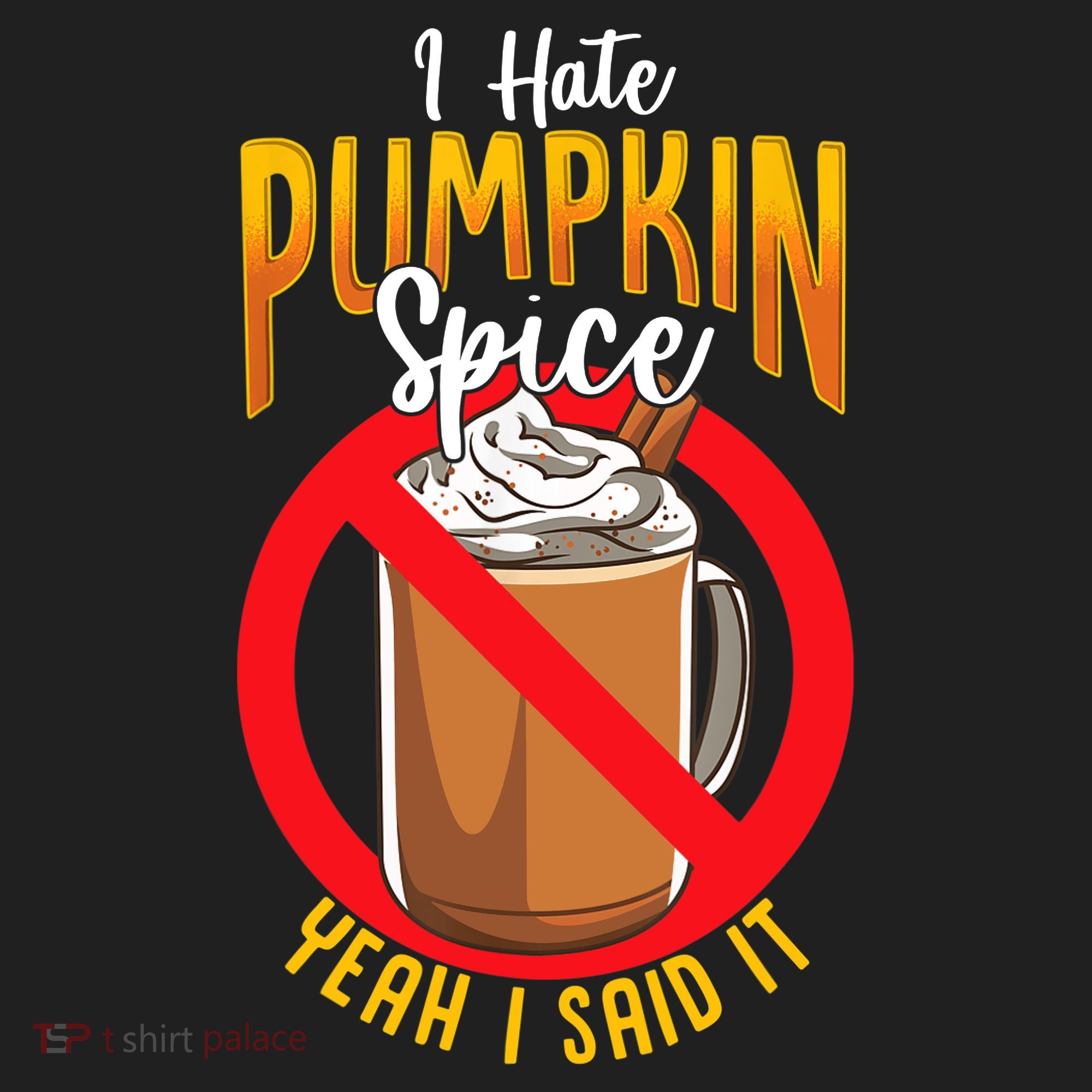 I Hate Pumpkin Spice Anti Pumpkin Spice Latte Coffee Funny Tumbler