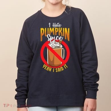 I Hate Pumpkin Spice Anti Pumpkin Spice Latte Coffee Funny Women's Sweatshirt