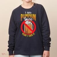 I Hate Pumpkin Spice Anti Pumpkin Spice Latte Coffee Funny Women's Sweatshirt thumb 0