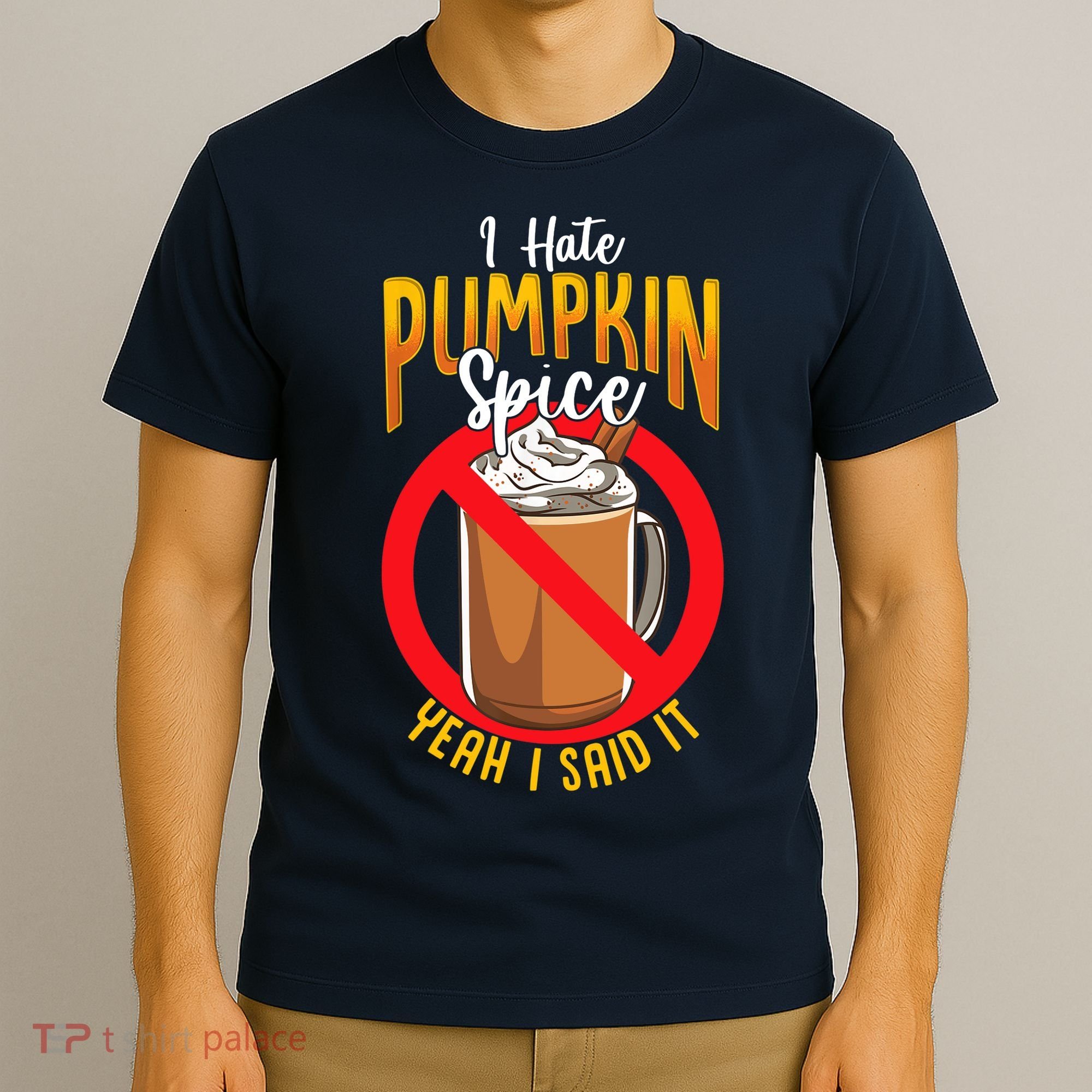 I Hate Pumpkin Spice Anti Pumpkin Spice Latte Coffee Funny T-Shirt