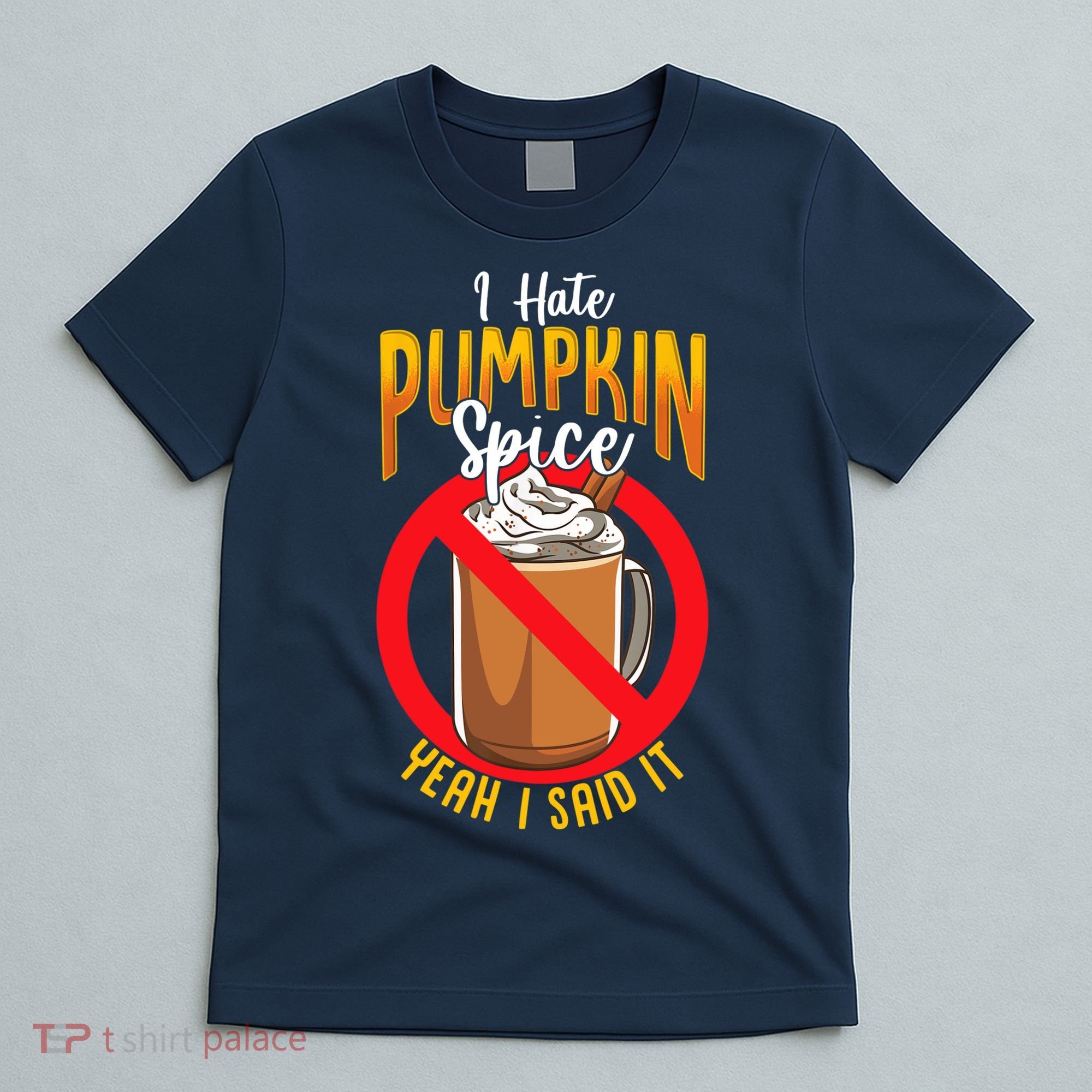 I Hate Pumpkin Spice Anti Pumpkin Spice Latte Coffee Funny T-Shirt