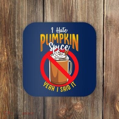 I Hate Pumpkin Spice Anti Pumpkin Spice Latte Coffee Funny Coaster