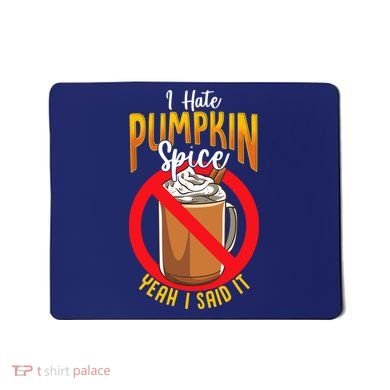 I Hate Pumpkin Spice Anti Pumpkin Spice Latte Coffee Funny Mousepad