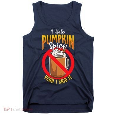 I Hate Pumpkin Spice Anti Pumpkin Spice Latte Coffee Funny Tank Top