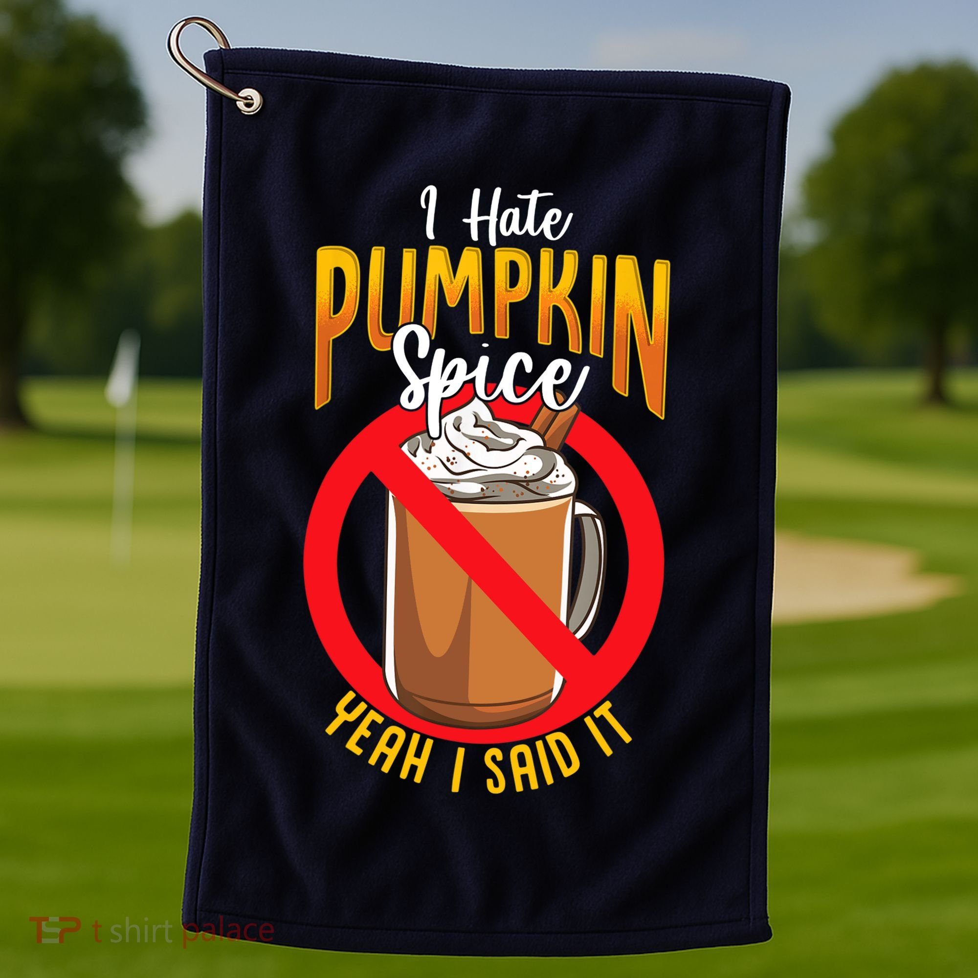 I Hate Pumpkin Spice Anti Pumpkin Spice Latte Coffee Funny Golf Towel