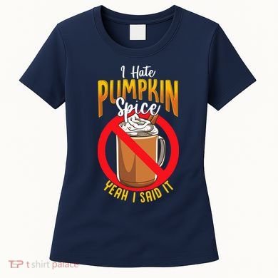 I Hate Pumpkin Spice Anti Pumpkin Spice Latte Coffee Funny Women's T-Shirt