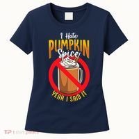 I Hate Pumpkin Spice Anti Pumpkin Spice Latte Coffee Funny Women's T-Shirt thumb 0