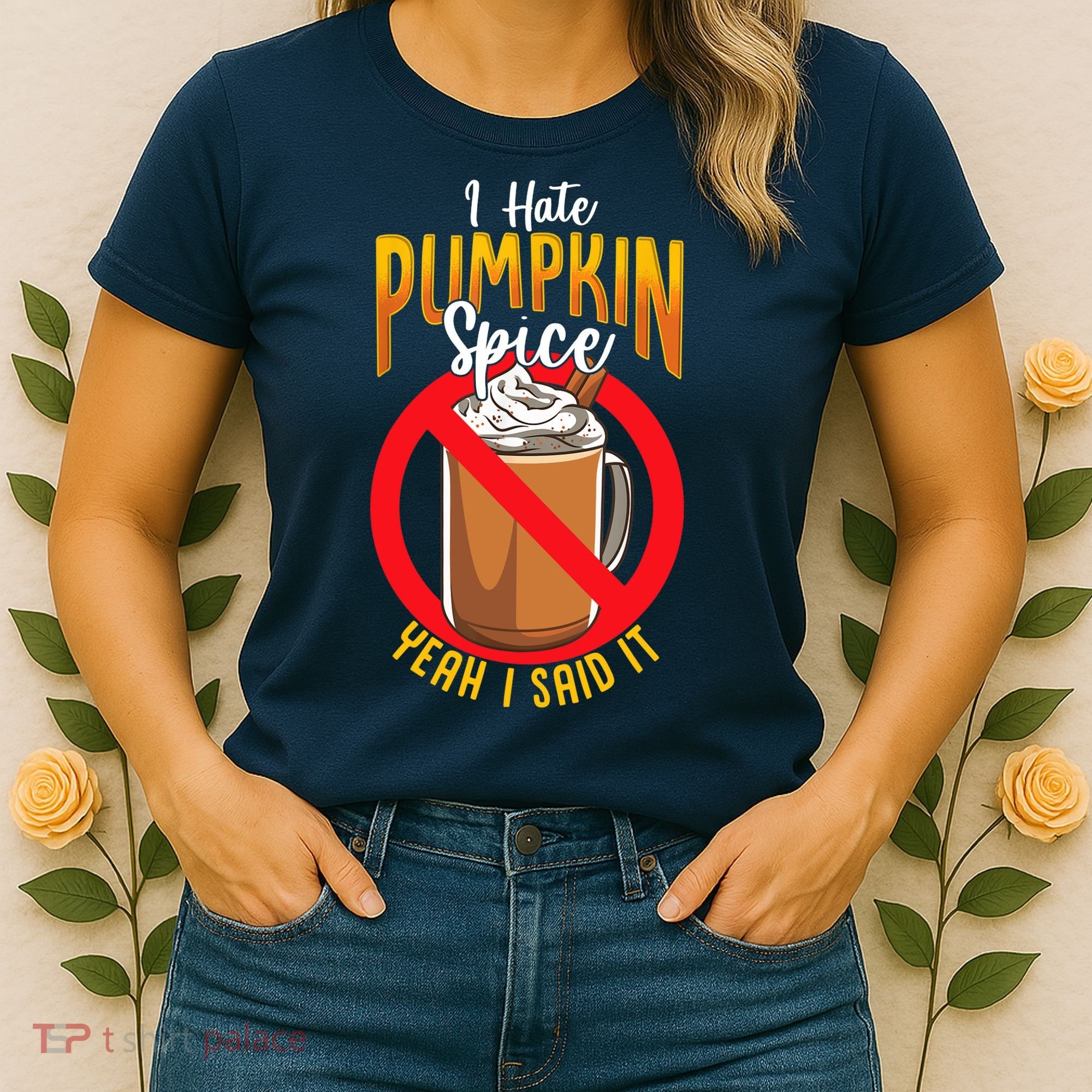 I Hate Pumpkin Spice Anti Pumpkin Spice Latte Coffee Funny Women's T-Shirt