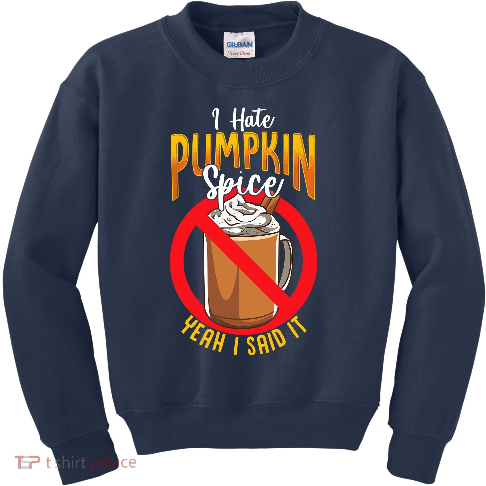 I Hate Pumpkin Spice Anti Pumpkin Spice Latte Coffee Funny Kids Sweatshirt