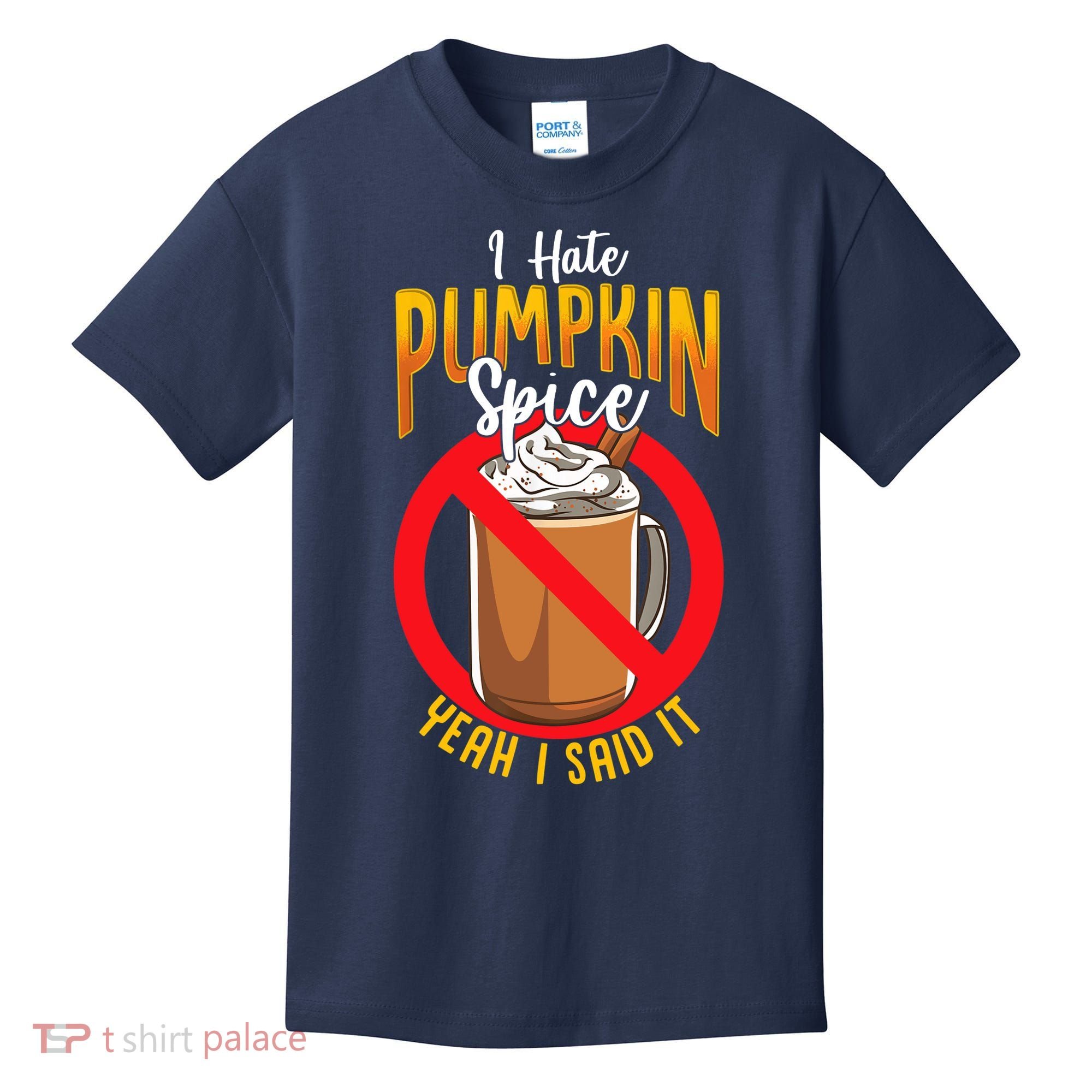 I Hate Pumpkin Spice Anti Pumpkin Spice Latte Coffee Funny Kids T-Shirt