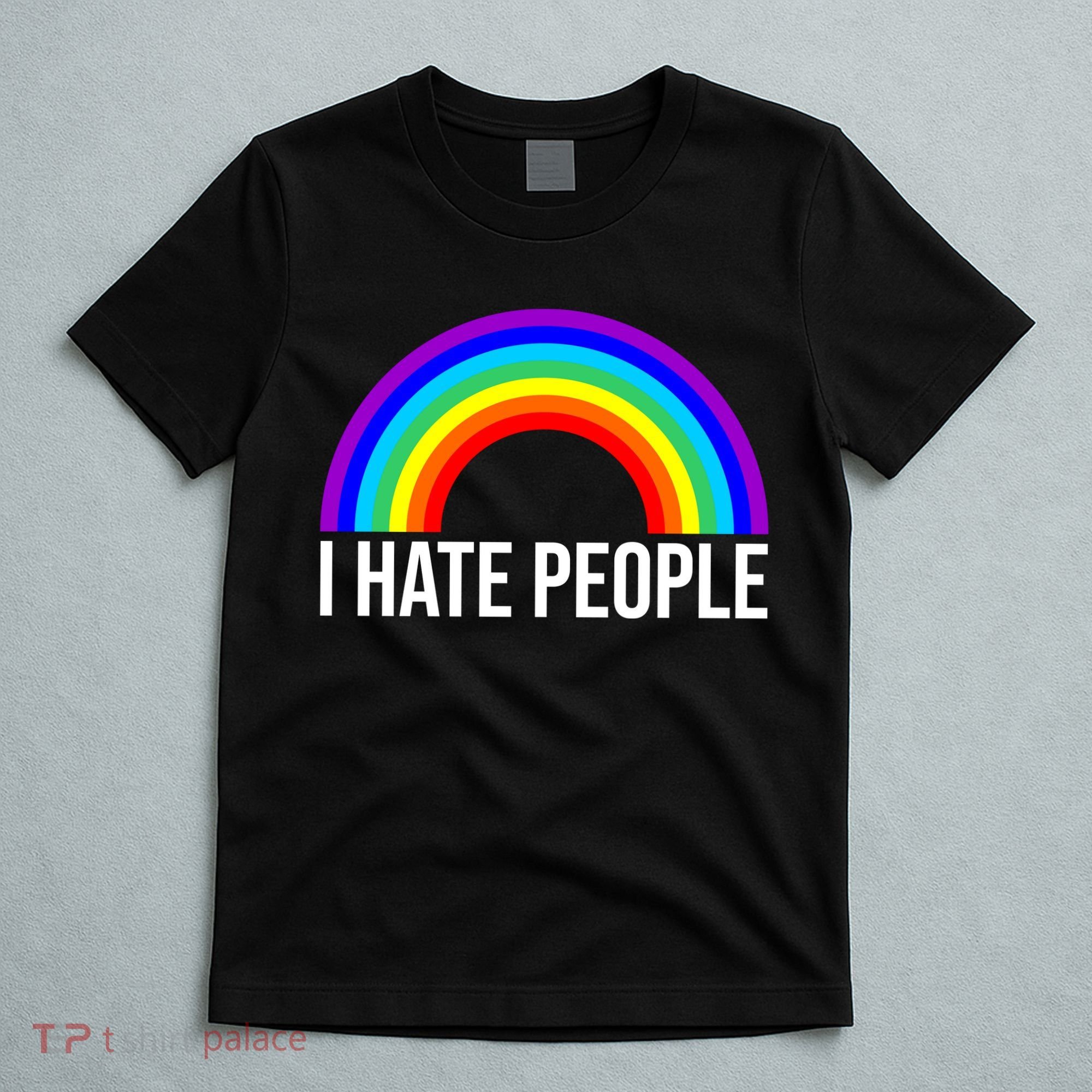 I Hate People Rainbow Funny Humor Anti Social T-Shirt