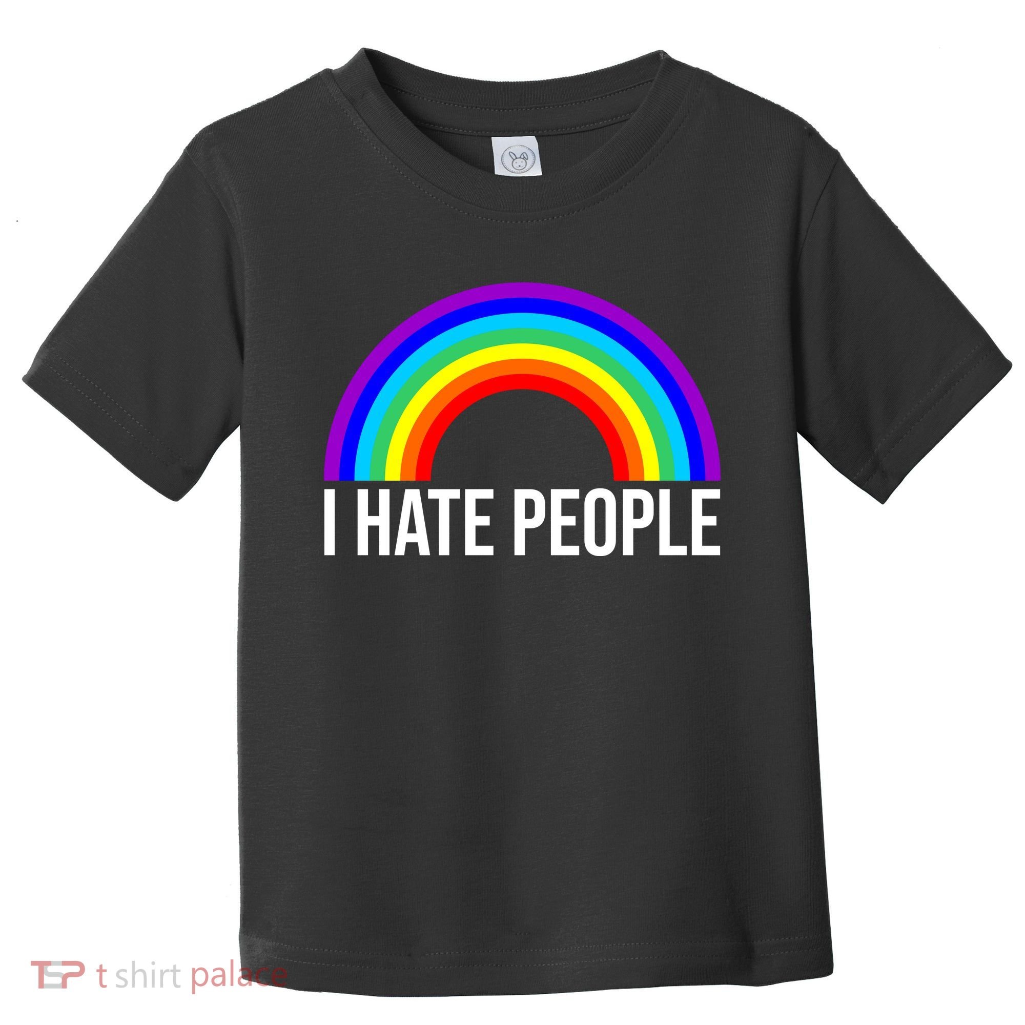 I Hate People Rainbow Funny Humor Anti Social Toddler T-Shirt