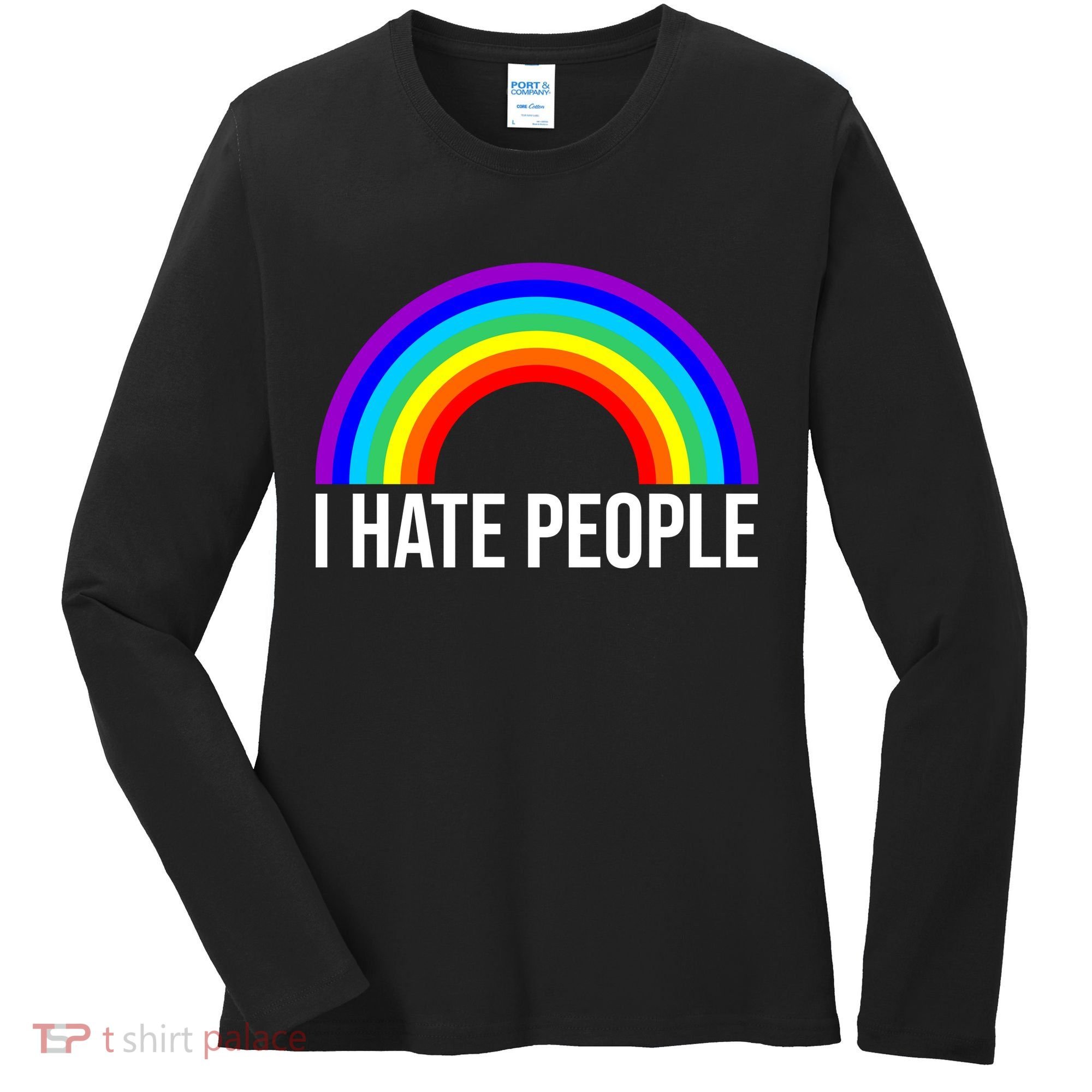 I Hate People Rainbow Funny Humor Anti Social Women's Long Sleeve Shirt