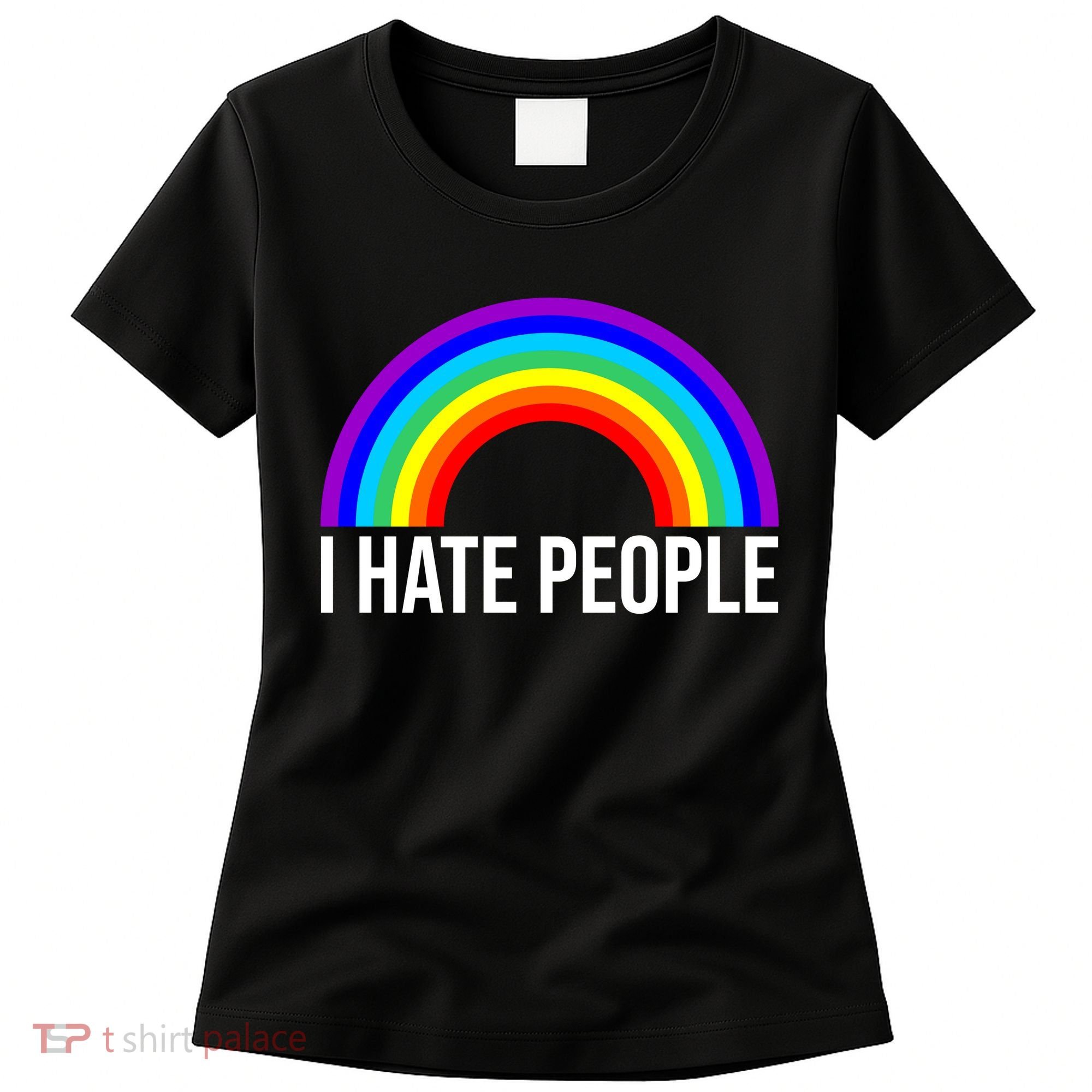 I Hate People Rainbow Funny Humor Anti Social Women's T-Shirt