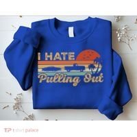I Hate Pulling Out Funny Boating Trailer Boat Captain Retro  Sweatshirt thumb 2