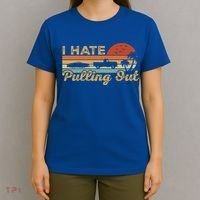 I Hate Pulling Out Funny Boating Trailer Boat Captain Retro  T-Shirt thumb 4