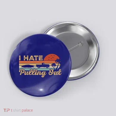 I Hate Pulling Out Funny Boating Trailer Boat Captain Retro  Button