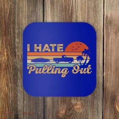 I Hate Pulling Out Funny Boating Trailer Boat Captain Retro  Coaster