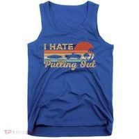 I Hate Pulling Out Funny Boating Trailer Boat Captain Retro  Tank Top thumb 0