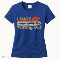 I Hate Pulling Out Funny Boating Trailer Boat Captain Retro  Women's T-Shirt thumb 0