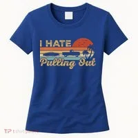 I Hate Pulling Out Funny Boating Trailer Boat Captain Retro  Women's T-Shirt thumb 0