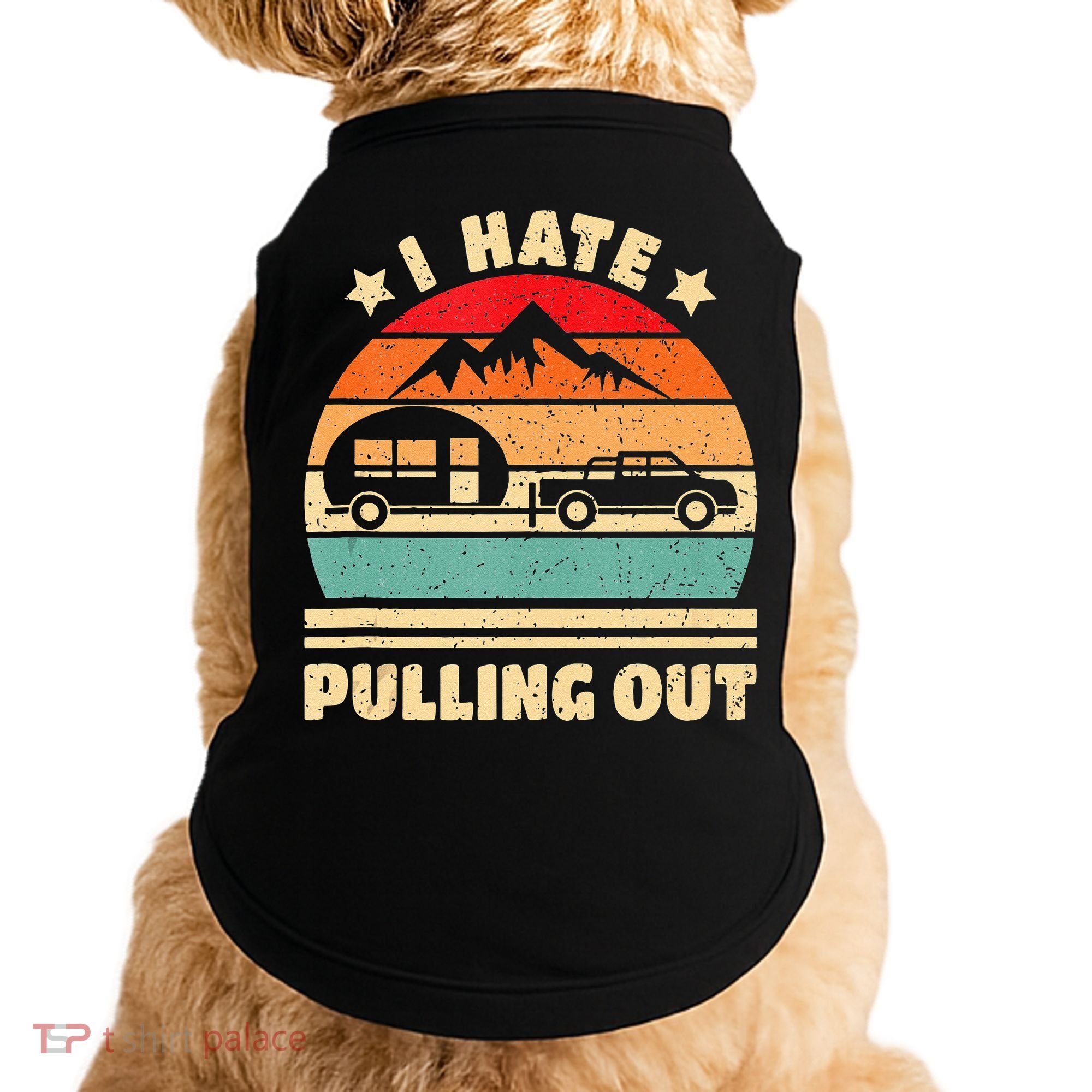 I Hate Pulling Out Funny Camping Trailer Retro Doggie Tank