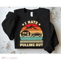 I Hate Pulling Out Funny Camping Trailer Retro Sweatshirt thumb 2