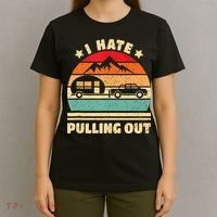 I Hate Pulling Out Funny Camping Trailer Retro T-Shirt thumb 4
