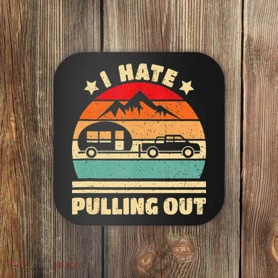 I Hate Pulling Out Funny Camping Trailer Retro Coaster