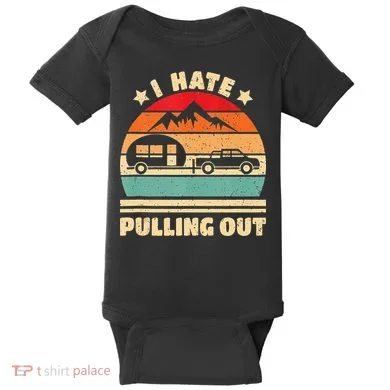 I Hate Pulling Out Funny Camping Trailer Retro Baby Bodysuit
