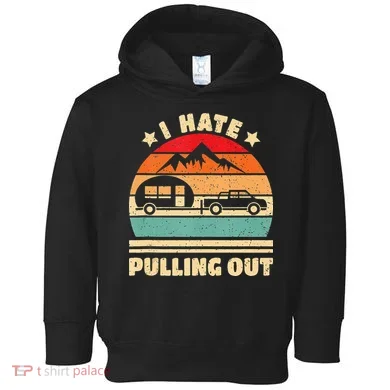 I Hate Pulling Out Funny Camping Trailer Retro Toddler Hoodie