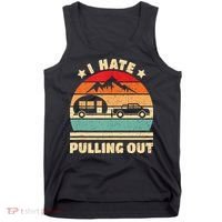I Hate Pulling Out Funny Camping Trailer Retro Tank Top thumb 0