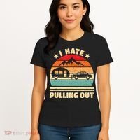 I Hate Pulling Out Funny Camping Trailer Retro Women's T-Shirt thumb 4