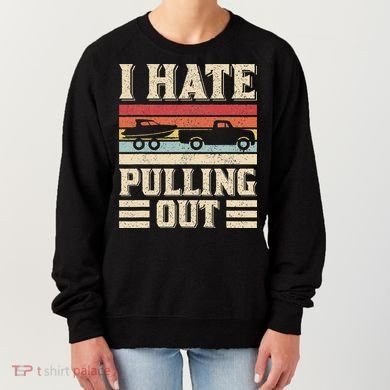 I Hate Pulling Out Funny Boat Captain Retro Boating Women's Sweatshirt