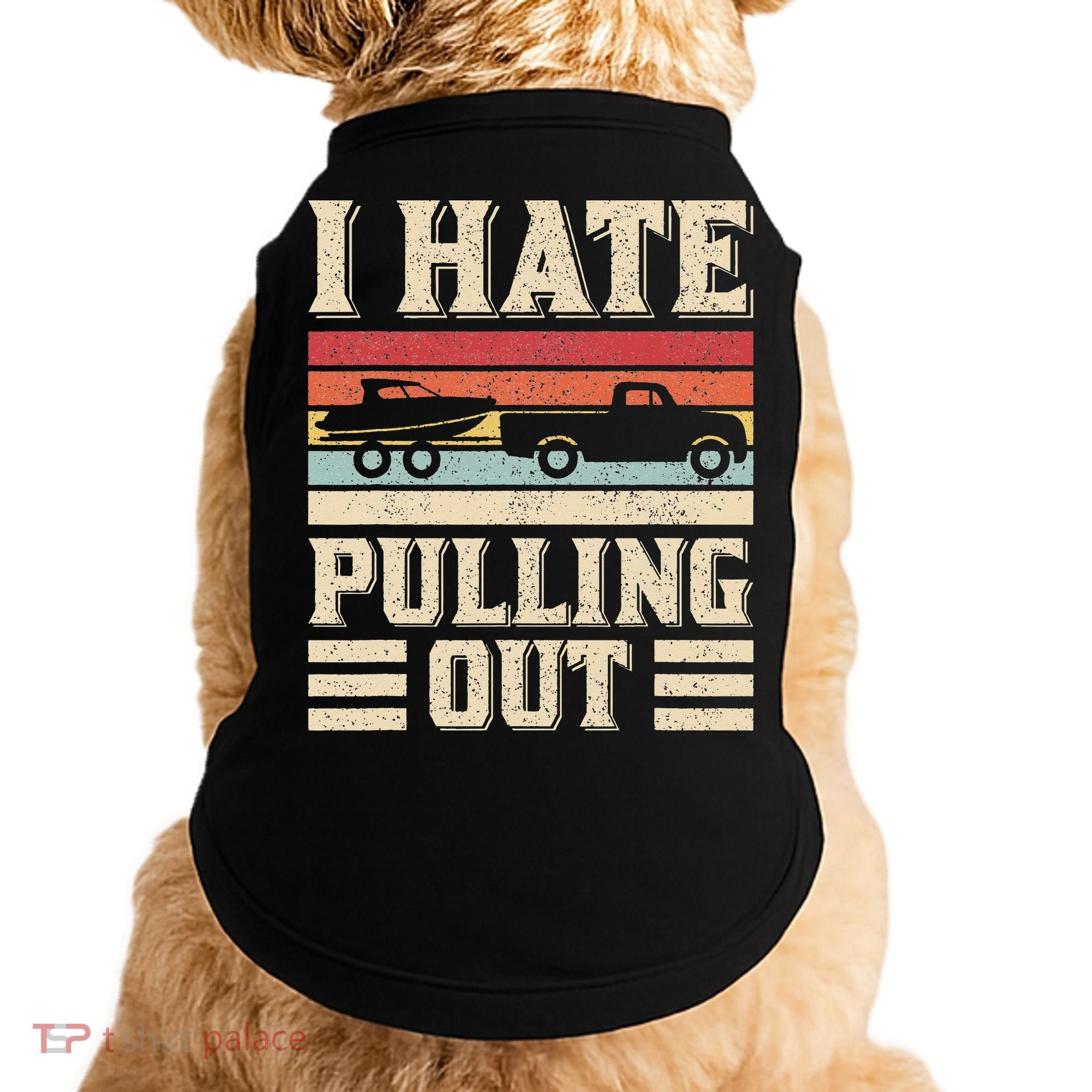 I Hate Pulling Out Funny Boat Captain Retro Boating Doggie Tank