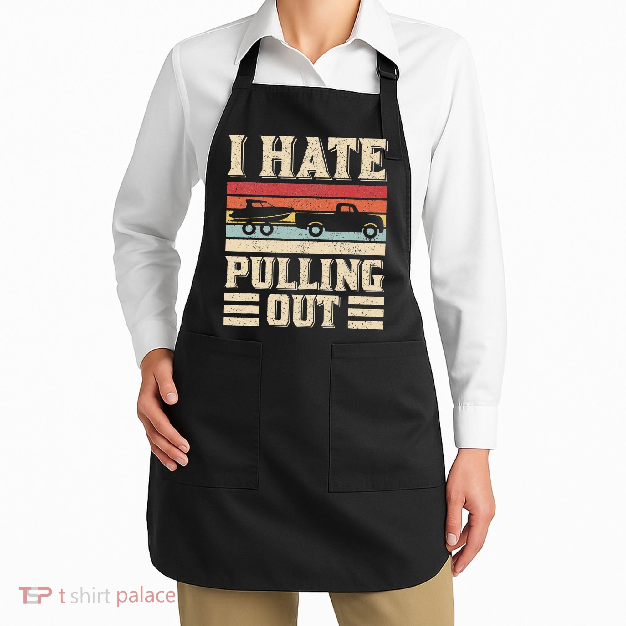 I Hate Pulling Out Funny Boat Captain Retro Boating Apron