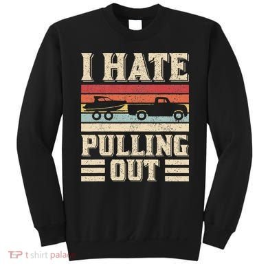 I Hate Pulling Out Funny Boat Captain Retro Boating Sweatshirt