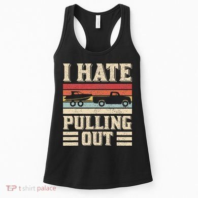 I Hate Pulling Out Funny Boat Captain Retro Boating Women's Tank Top