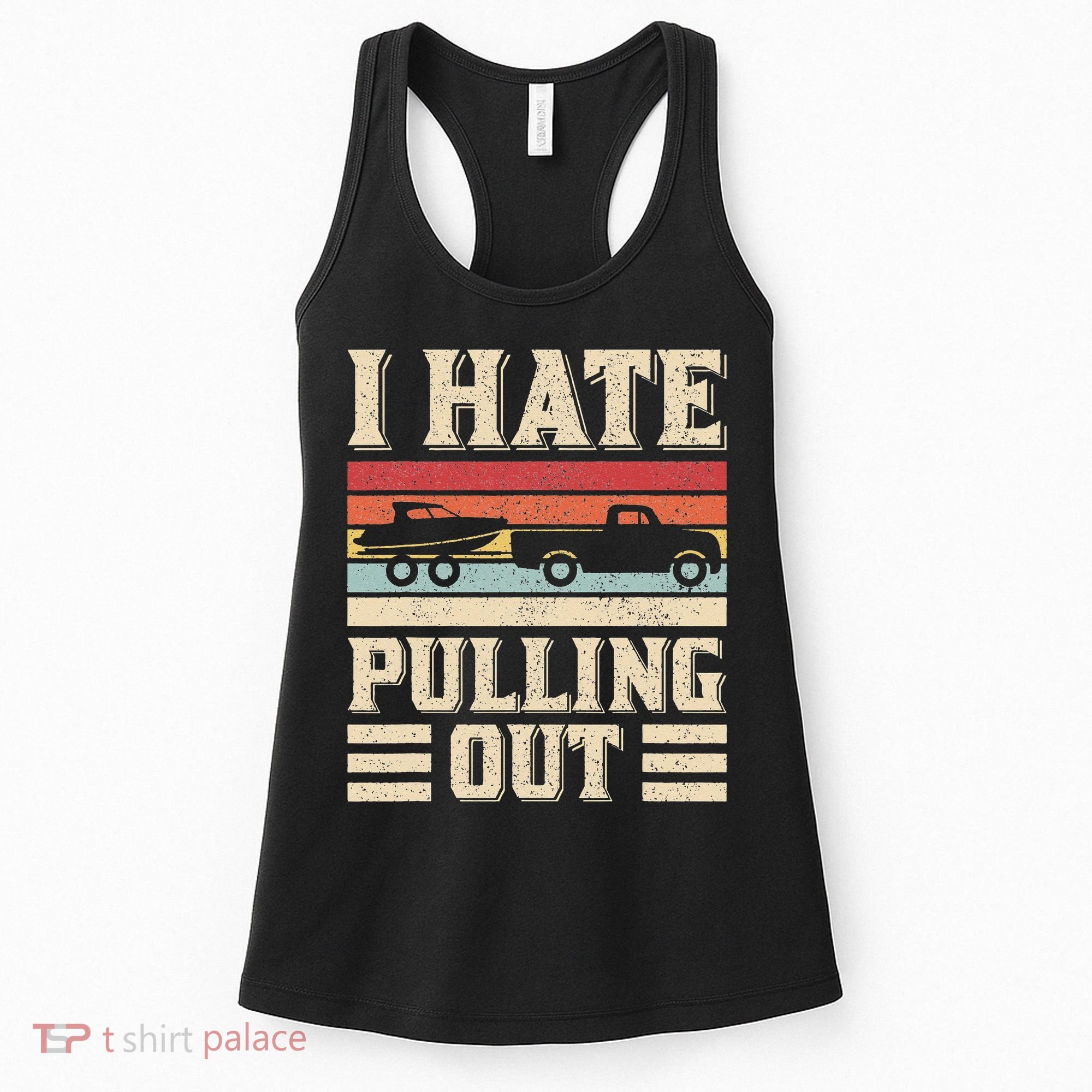 I Hate Pulling Out Funny Boat Captain Retro Boating Women's Tank Top