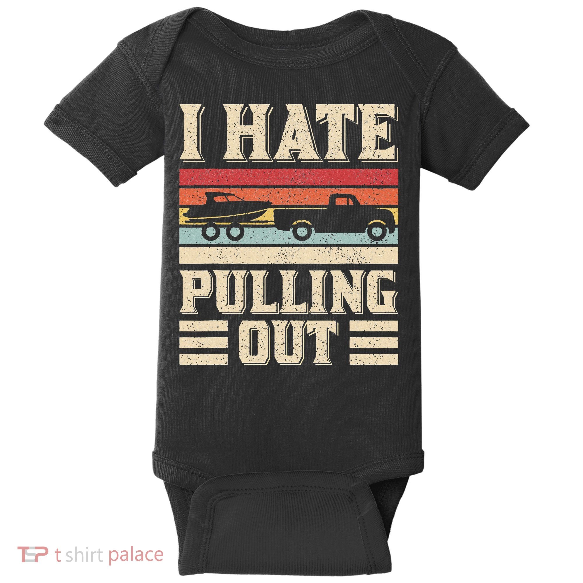 I Hate Pulling Out Funny Boat Captain Retro Boating Baby Bodysuit