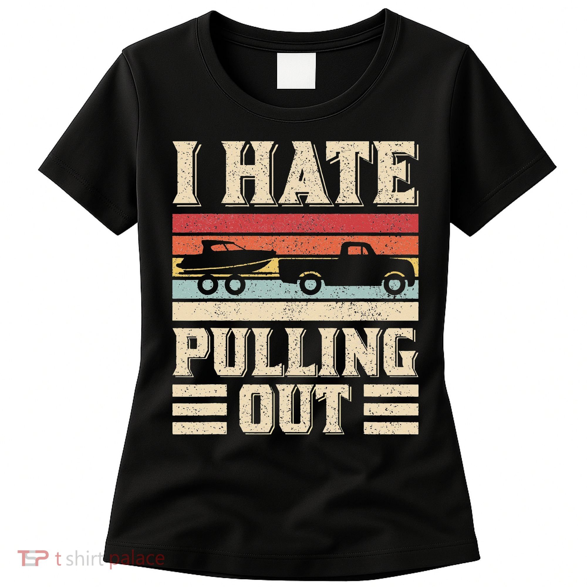 I Hate Pulling Out Funny Boat Captain Retro Boating Women's T-Shirt