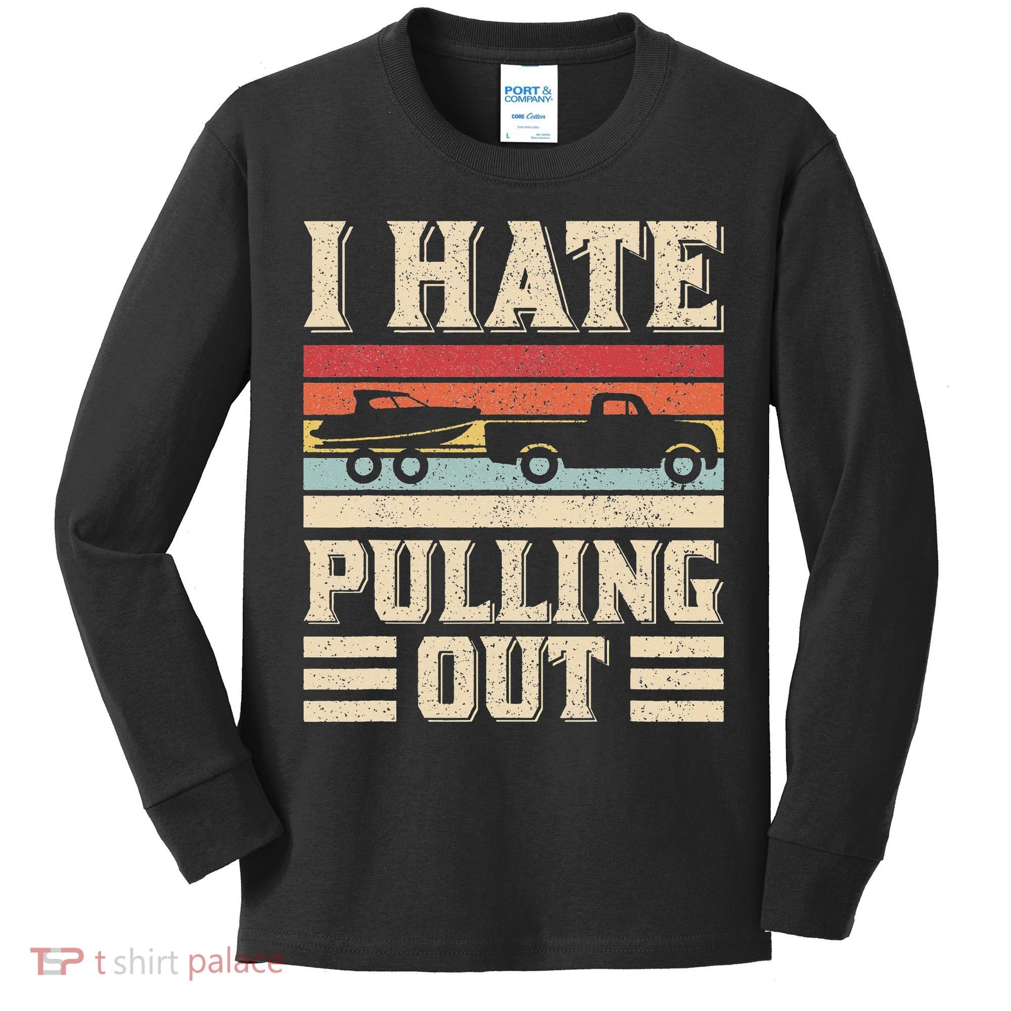 I Hate Pulling Out Funny Boat Captain Retro Boating Kids Long Sleeve Shirt