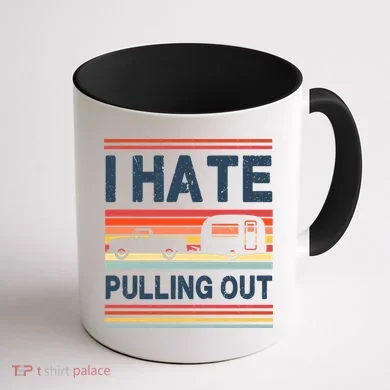 I Hate Pulling Out Caravan Coffee Mug back