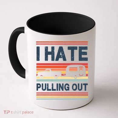 I Hate Pulling Out Caravan Coffee Mug