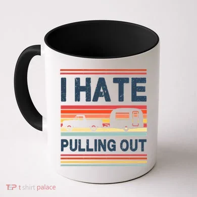 I Hate Pulling Out Caravan Coffee Mug