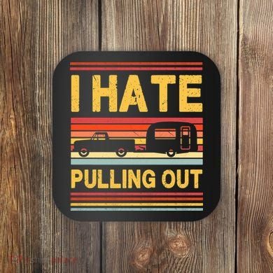 I Hate Pulling Out Caravan Coaster