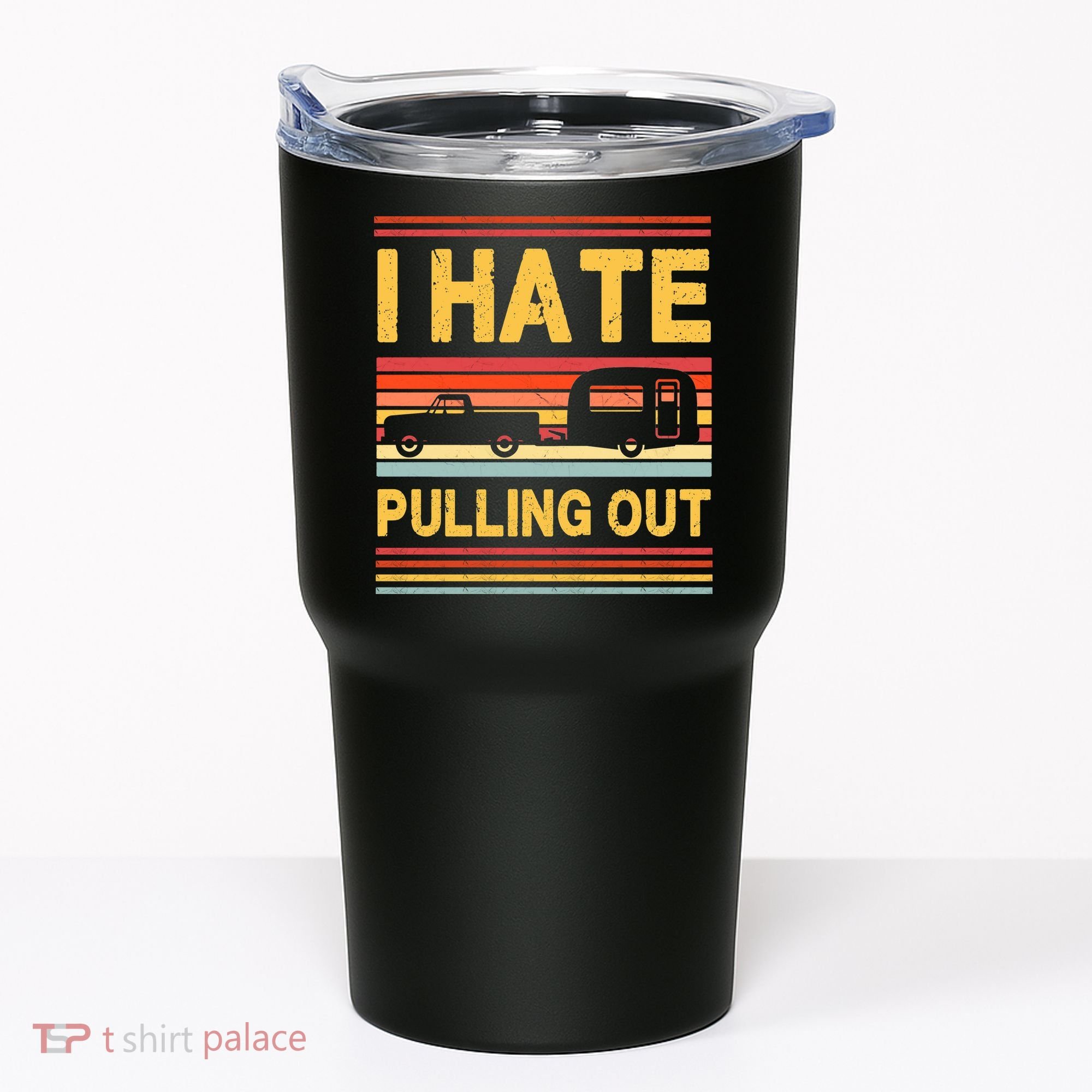 I Hate Pulling Out Caravan Tumbler