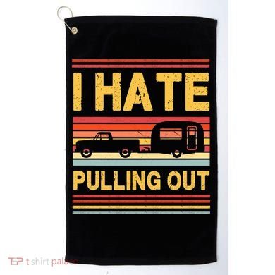 I Hate Pulling Out Caravan Golf Towel