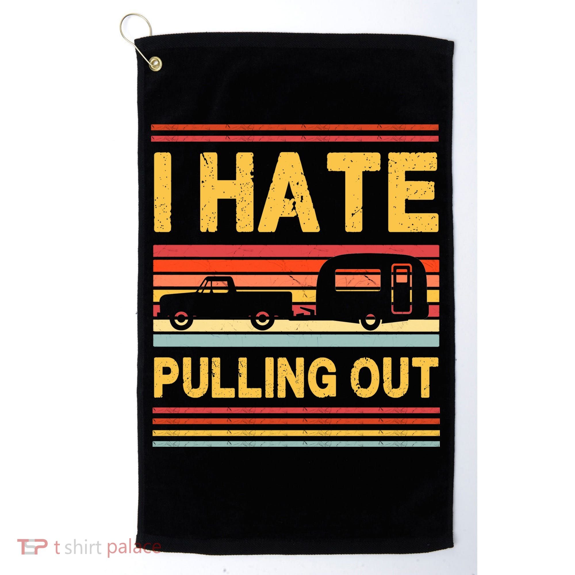 I Hate Pulling Out Caravan Golf Towel