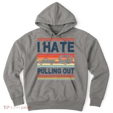 I Hate Pulling Out Caravan Hoodie